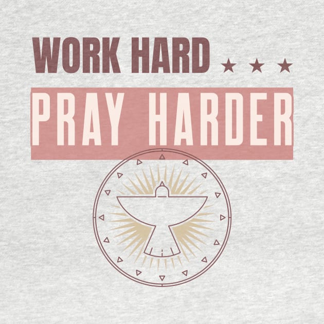 Work Hard Pray Harder by Mainstream Rebels